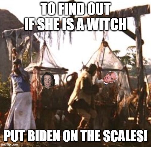 TO FIND OUT IF SHE IS A WITCH PUT BIDEN ON THE SCALES! | made w/ Imgflip meme maker