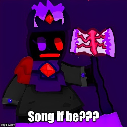 blagalwfa | Song if be??? | image tagged in future funni man | made w/ Imgflip meme maker