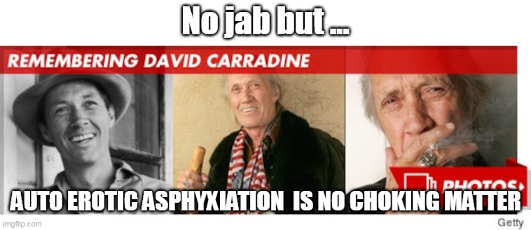 No jab but ... AUTO EROTIC ASPHYXIATION  IS NO CHOKING MATTER | made w/ Imgflip meme maker