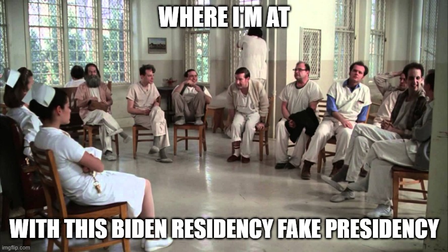 Where I'm at with this | WHERE I'M AT; WITH THIS BIDEN RESIDENCY FAKE PRESIDENCY | image tagged in where i'm at with this | made w/ Imgflip meme maker