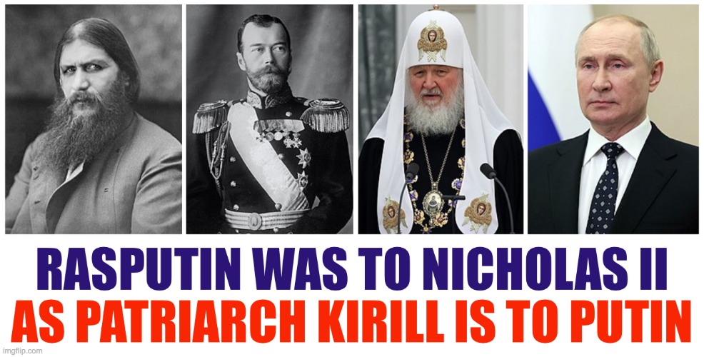 Rasputin Was To Nicholas II As Patriarch Kirill Is To Putin | image tagged in rasputin was to nicholas ii as patriarch kirill is to putin | made w/ Imgflip meme maker