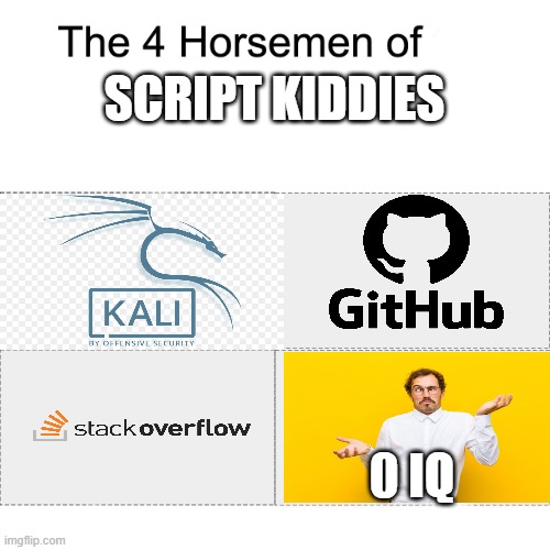 No Jhonny booting your own router is not a way to get rid of people | SCRIPT KIDDIES; 0 IQ | image tagged in four horsemen | made w/ Imgflip meme maker