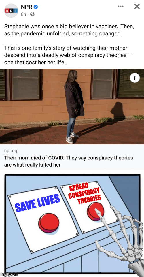 Meanwhile on the Politics stream... | SPREAD       
CONSPIRACY
       THEORIES; SAVE LIVES | image tagged in two buttons - no edition,memes,covid-19,conspiracy theories,politics stream,icy hand of death | made w/ Imgflip meme maker