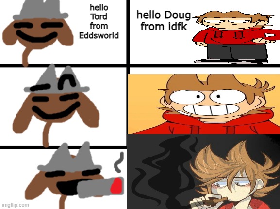 hello Doug from idfk; hello Tord from Eddsworld | made w/ Imgflip meme maker