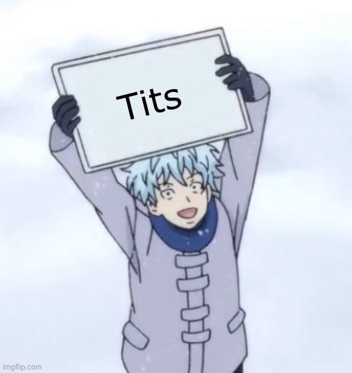 Kaido holding a sign | Tits | image tagged in kaido holding a sign | made w/ Imgflip meme maker