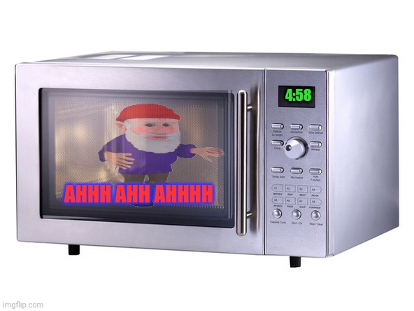 30 minutes on high | 4:58; AHHH AHH AHHHH | image tagged in microwave,gnomes | made w/ Imgflip meme maker
