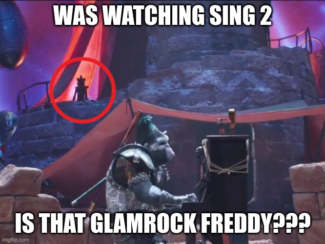 freddy | WAS WATCHING SING 2; IS THAT GLAMROCK FREDDY??? | made w/ Imgflip meme maker