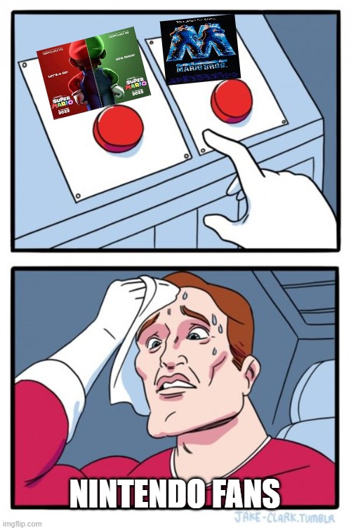 Which One Will Be Better? | NINTENDO FANS | image tagged in memes,two buttons | made w/ Imgflip meme maker