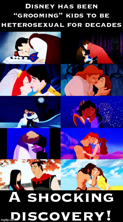 A shocking discovery! | Disney has been “grooming” kids to be heterosexual for decades; A shocking discovery! | image tagged in disney movie kissing,heterosexual,hetero,agenda,disney,cartoons | made w/ Imgflip meme maker