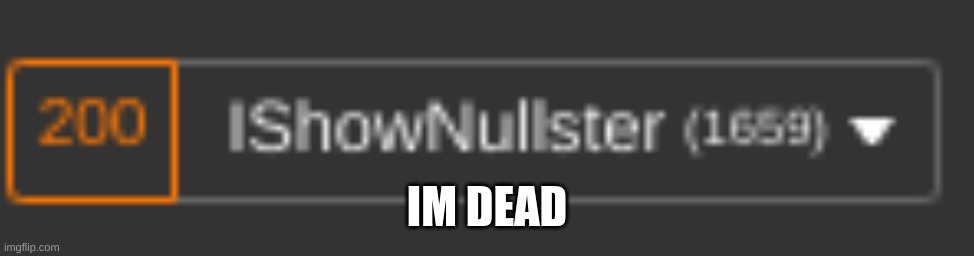 this is sadly real. | IM DEAD | made w/ Imgflip meme maker