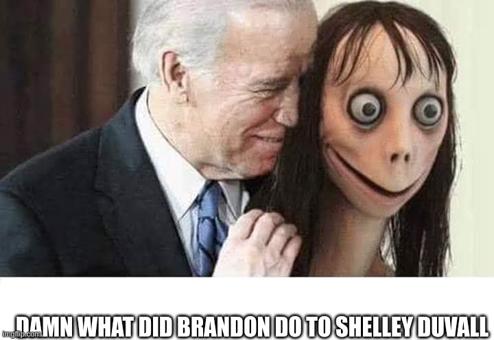 DAMN WHAT DID BRANDON DO TO SHELLEY DUVALL | made w/ Imgflip meme maker