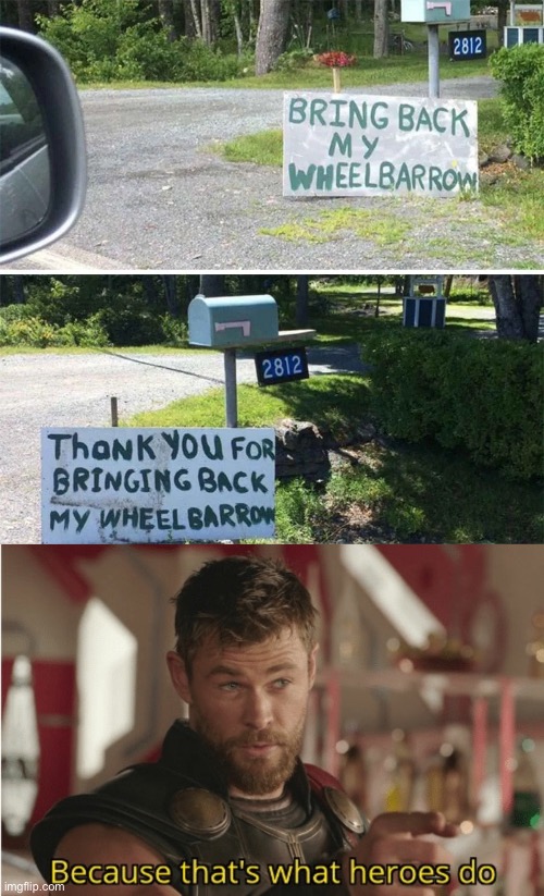 I always bring back “borrowed” wheelbarrows. | image tagged in that s what heroes do,memes,funny,gardening | made w/ Imgflip meme maker