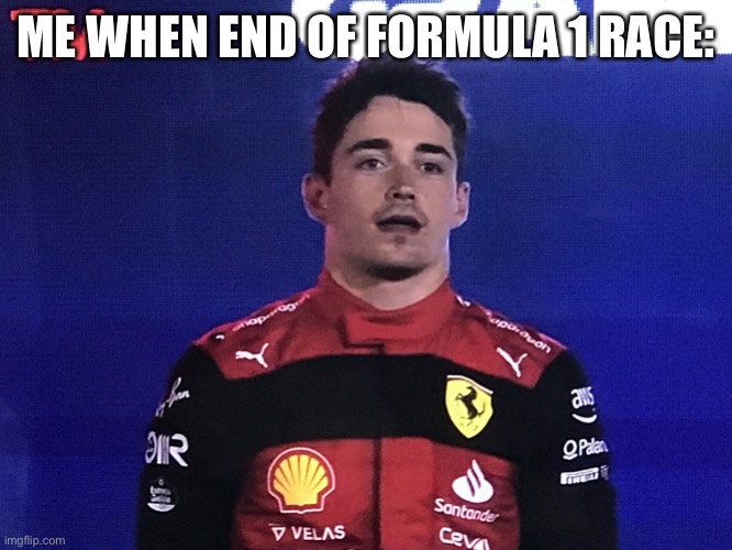 It was a good one, they’re doing it in Miami in two weeks | ME WHEN END OF FORMULA 1 RACE: | image tagged in charles leclerc confused | made w/ Imgflip meme maker