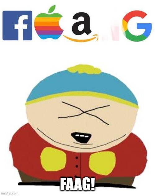 FAAG | FAAG! | image tagged in cartman | made w/ Imgflip meme maker