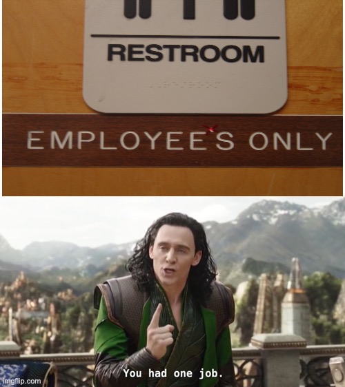 Restroom employees only | image tagged in you had one job just the one,bathroom | made w/ Imgflip meme maker