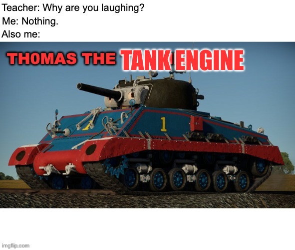 thomas | TANK ENGINE | image tagged in thomas the tank engine | made w/ Imgflip meme maker