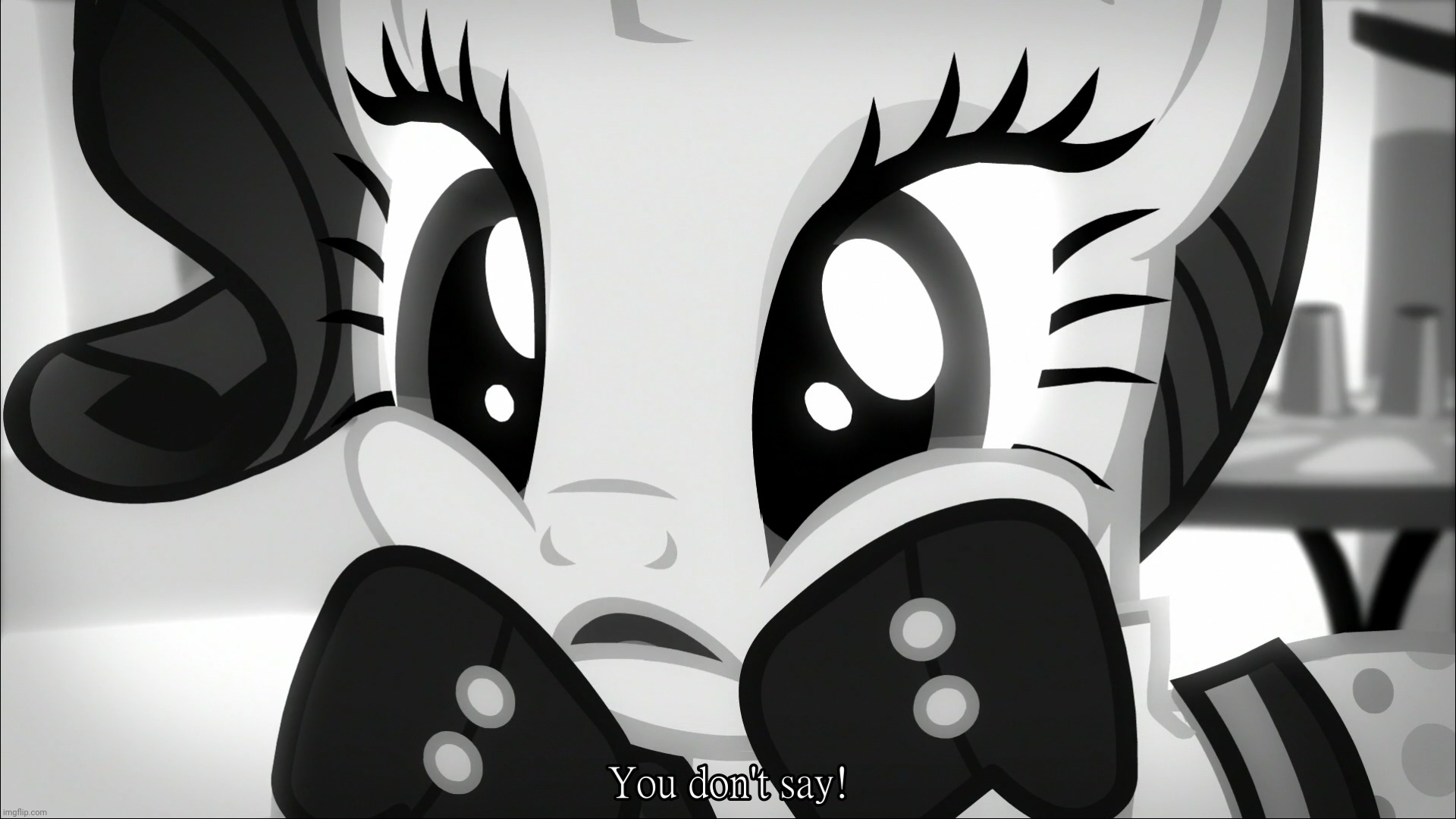You Don't Say! (MLP) | image tagged in monochrome,rarity,you don't say,memes,reaction | made w/ Imgflip meme maker