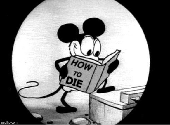 How to Kill with Mickey Mouse | DIE | image tagged in how to kill with mickey mouse | made w/ Imgflip meme maker