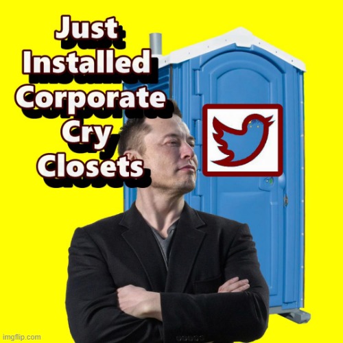 Elon ready for Twitter Purchase - Cry Closets are Installed for Woke Workers | image tagged in twitter,elon musk,memes,cry closets | made w/ Imgflip meme maker