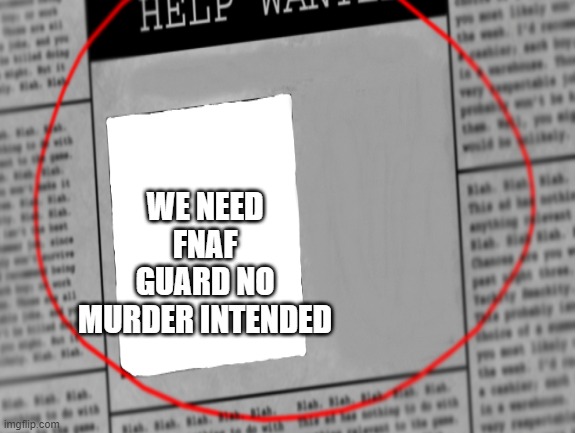 a bit sus.. | WE NEED FNAF GUARD NO MURDER INTENDED | made w/ Imgflip meme maker