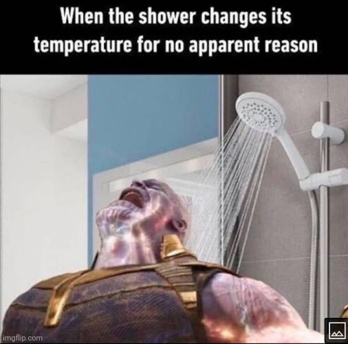 Feel The burn!!! | image tagged in shower,temperature | made w/ Imgflip meme maker