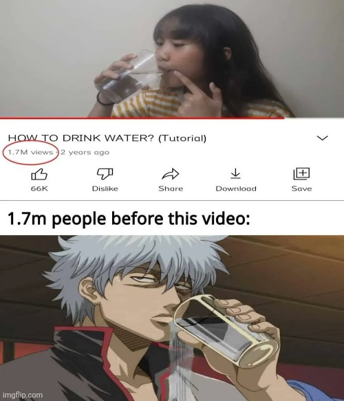SO THIS IS HOW YOU DRINK WATER! | made w/ Imgflip meme maker