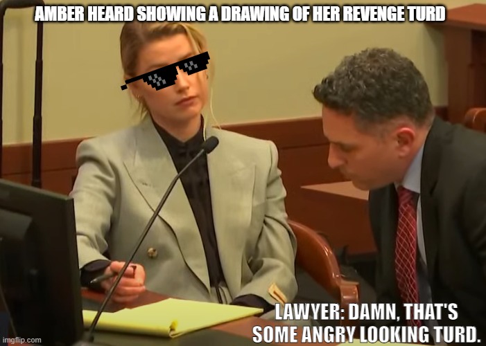 Johnny Depp Trial | AMBER HEARD SHOWING A DRAWING OF HER REVENGE TURD; LAWYER: DAMN, THAT'S SOME ANGRY LOOKING TURD. | image tagged in amber heard | made w/ Imgflip meme maker