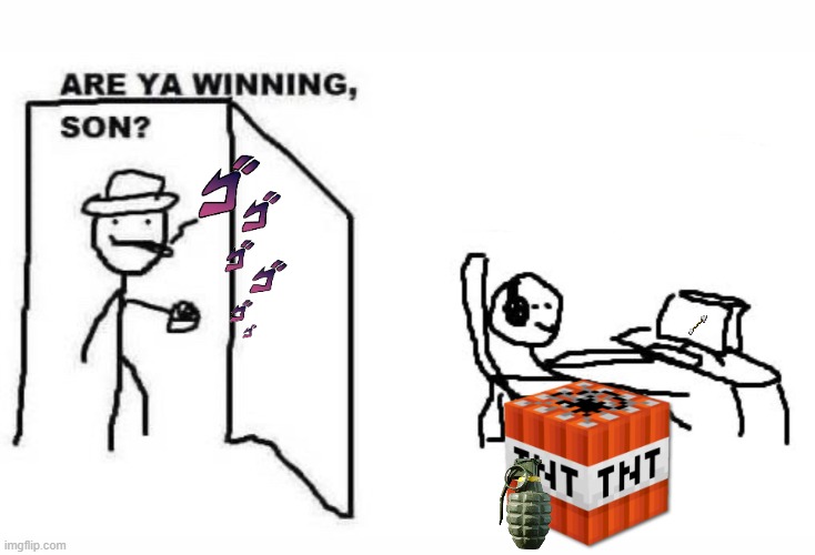 Are ya winning son? | image tagged in are ya winning son | made w/ Imgflip meme maker