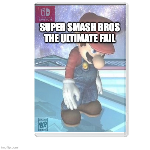 making a smash knockoff is | SUPER SMASH BROS THE ULTIMATE FAIL | image tagged in memes | made w/ Imgflip meme maker