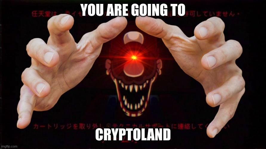 YOU ARE GOING TO; CRYPTOLAND | image tagged in cryptoland,crypto | made w/ Imgflip meme maker