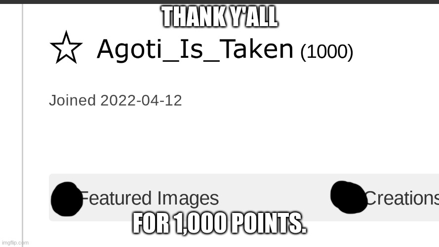 thanks | THANK Y'ALL; FOR 1,000 POINTS. | image tagged in happy | made w/ Imgflip meme maker