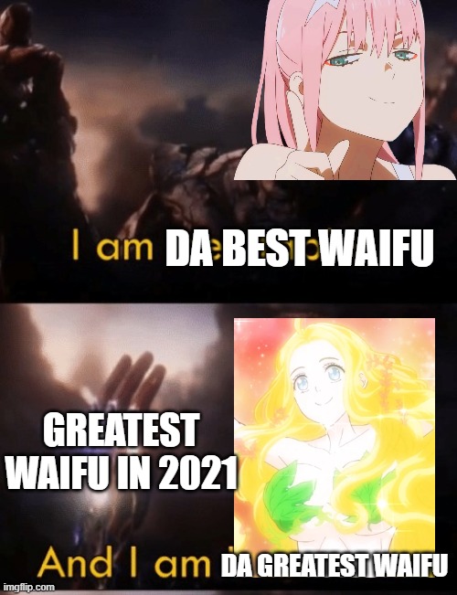 FOR THE SAKE OF GOD THAT ALL OF US ARE SIMP | DA BEST WAIFU; GREATEST WAIFU IN 2021; DA GREATEST WAIFU | image tagged in i am iron man,anime,zero two,record of ragnarok | made w/ Imgflip meme maker