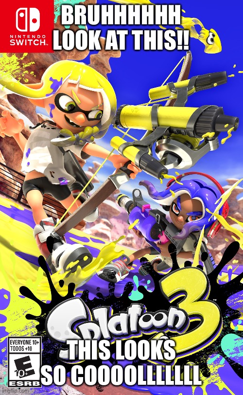 Sploon 3 box art | BRUHHHHHH LOOK AT THIS!! THIS LOOKS SO COOOOLLLLLLL | made w/ Imgflip meme maker