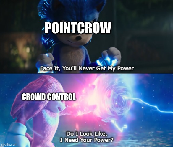 Point Crow VS Twitch chat | POINTCROW; CROWD CONTROL | image tagged in do i look like i need your power meme | made w/ Imgflip meme maker