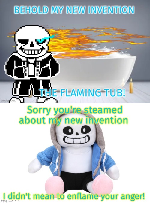 Sans the inventor | image tagged in sans undertale,inventions,flaming,hot tub,undertale | made w/ Imgflip meme maker