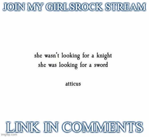 JOIN MY GIRLSROCK STREAM; LINK IN COMMENTS | image tagged in girls,awesome | made w/ Imgflip meme maker