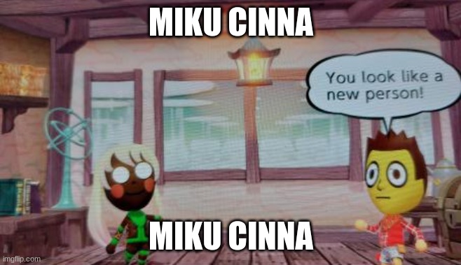 MIKU CINNA; MIKU CINNA | made w/ Imgflip meme maker