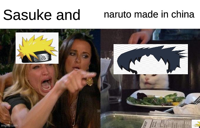 Woman Yelling At Cat Meme | Sasuke and; naruto made in china | image tagged in memes,woman yelling at cat | made w/ Imgflip meme maker