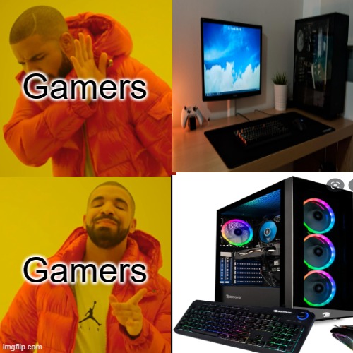 IF ITS GONNA TAKE UP SPACE ON MY DESK IT'S GONNA FLASH AND BE PRETTY | Gamers; Gamers | image tagged in computer | made w/ Imgflip meme maker