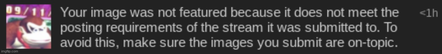 NOOOO! IT DIDNT GET FEATURED IN THE POLITCS STREAM | made w/ Imgflip meme maker