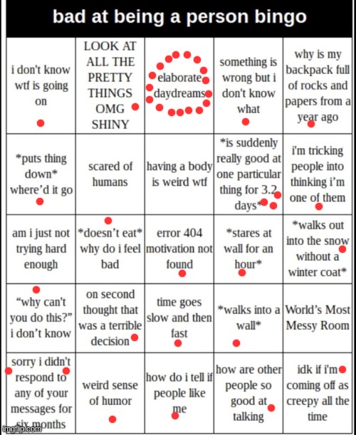 i probaby dont like you if it takes me six months to respond to your "why wont you talk to me?" with "cus" and it take six month | image tagged in bad at being a person bingo | made w/ Imgflip meme maker