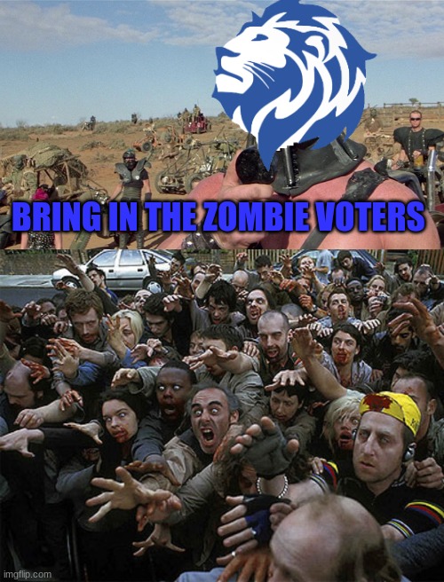 BRING IN THE ZOMBIE VOTERS | image tagged in humungus mad max road warrior,zombies approaching | made w/ Imgflip meme maker