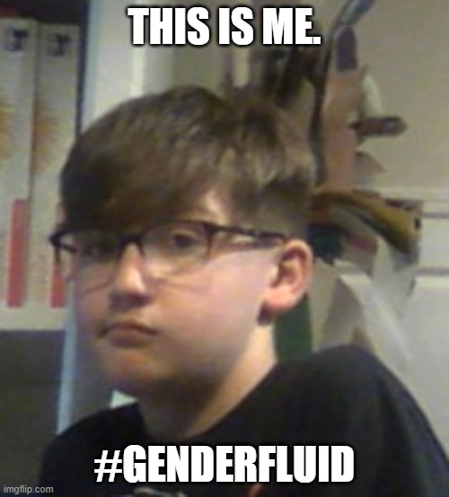 selfie | THIS IS ME. #GENDERFLUID | image tagged in lgbtq,gender fluid | made w/ Imgflip meme maker