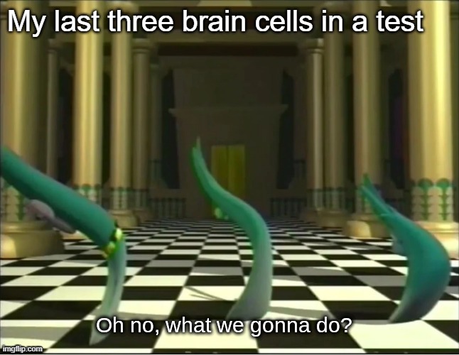 My brain cells in a test | My last three brain cells in a test | image tagged in veggietales oh no,test,last three brain cells | made w/ Imgflip meme maker
