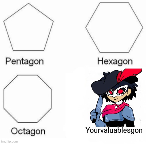 Oc meme (Raine is very much a thief) | Yourvaluablesgon | image tagged in memes,pentagon hexagon octagon,credit to tako-chan | made w/ Imgflip meme maker