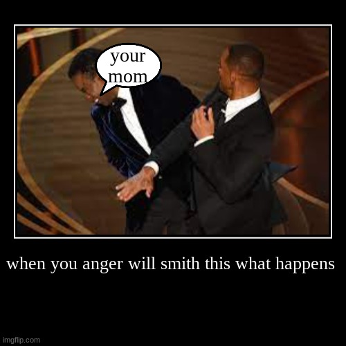 angry will smith | image tagged in funny,demotivationals | made w/ Imgflip demotivational maker