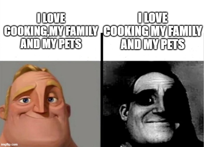 remember,dont make this type of mistake | I LOVE COOKING MY FAMILY AND MY PETS; I LOVE COOKING,MY FAMILY AND MY PETS | image tagged in teacher's copy | made w/ Imgflip meme maker