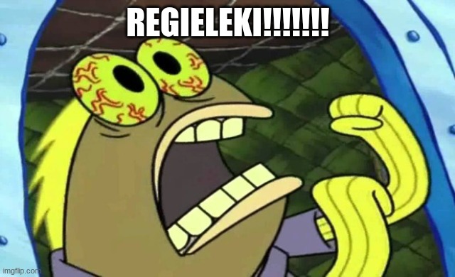 Spongebob Chocolate | REGIELEKI!!!!!!! | image tagged in spongebob chocolate | made w/ Imgflip meme maker