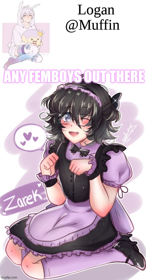 Logan's femboy temp | ANY FEMBOYS OUT THERE | image tagged in logan's femboy temp | made w/ Imgflip meme maker