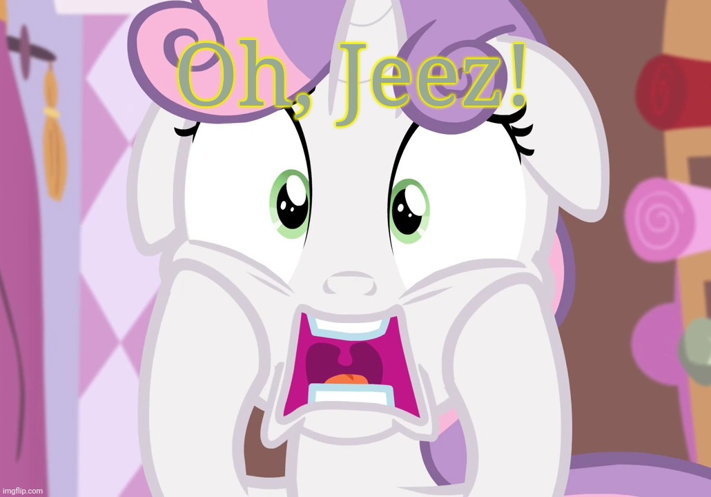 Screamie Belle (MLP) | Oh, Jeez! | image tagged in screamie belle mlp | made w/ Imgflip meme maker